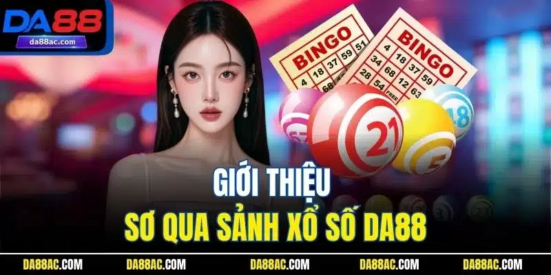 Giới thiệu sơ qua sảnh xổ số DA88