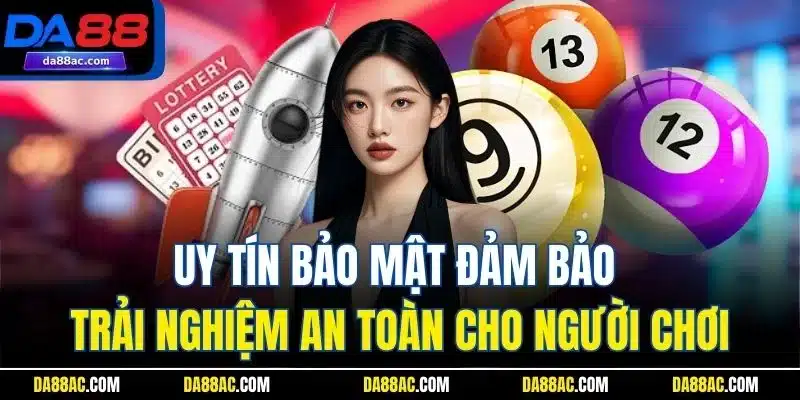Uy tín bảo mật đảm bảo trải nghiệm an toàn cho người chơi
