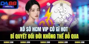 Xổ số HCM VIP Có Gì Hot - Bí Quyết Đổi Đời Không Thể Bỏ Qua
